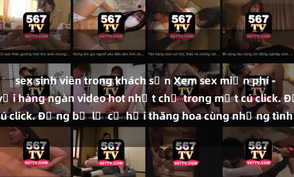 sex sinh viên trong khách sạn Xem sex miễn phí - Trải nghiệm cực khoái với hàng ngàn video hot nhất chỉ trong một cú click. Đừng bỏ lỡ cơ hội thăng hoa cùng những tình huống kích thích!