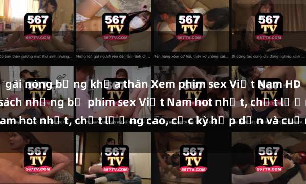 gái nóng bỏng khỏa thân Xem phim sex Việt Nam HD online miễn phí - danh sách những bộ phim sex Việt Nam hot nhất, chất lượng cao, cực kỳ hấp dẫn và cuốn hút.