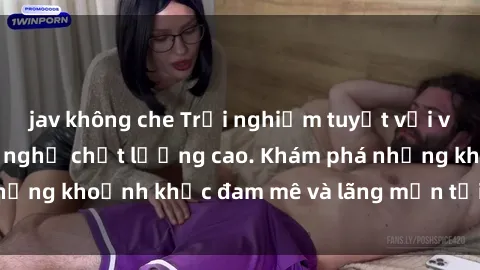 jav không che Trải nghiệm tuyệt vời với dịch vụ sex nhà nghỉ chất lượng cao. Khám phá những khoảnh khắc đam mê và lãng mạn tại địa chỉ này!