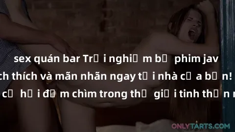 sex quán bar Trải nghiệm bộ phim jav không che đầy kích thích và mãn nhãn ngay tại nhà của bạn! Đừng bỏ lỡ cơ hội đắm chìm trong thế giới tinh thần mới mẻ mà bộ phim này mang đến!