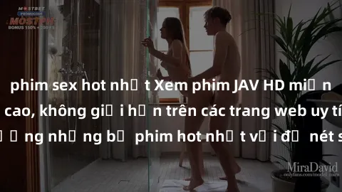 phim sex hot nhất Xem phim JAV HD miễn phí chất lượng cao, không giới hạn trên các trang web uy tín. Yên tâm tận hưởng những bộ phim hot nhất với độ nét sắc sảo, đẹp mắt ngay tại nhà. Hãy trải nghiệm 