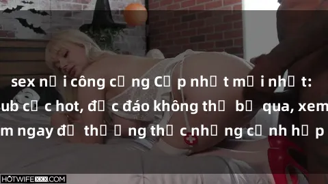 sex nơi công cộng Cập nhật mới nhất: Top phim JAV Vietsub cực hot, độc đáo không thể bỏ qua, xem ngay để thưởng thức những cảnh hấp dẫn và đầy kích thích!