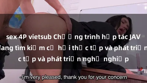 sex 4P vietsub Chương trình hợp tác JAV cho sinh viên đang tìm kiếm cơ hội thực tập và phát triển nghề nghiệp
