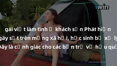 gái việt làm tình ở khách sạn Phát hiện clip nóng sinh viên gây sốt trên mạng xã hội, học sinh bị xử lý nghiêm ngặt. Đây là cảnh giác cho các bạn trẻ về hậu quả của việc chia sẻ thông tin trái phép tr