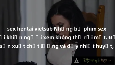 sex hentai vietsub Những bộ phim sex của phụ nữ lớn tuổi khiến người xem không thể rời mắt. Được sản xuất chất lượng và đầy nhiệt huyết, đáng xem và trải nghiệm.