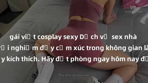 gái việt cosplay sexy Dịch vụ sex nhà nghỉ đẳng cấp: Trải nghiệm đầy cảm xúc trong không gian lãng mạn, đầy kích thích. Hãy đặt phòng ngay hôm nay để thỏa mãn khát khao của bạn!