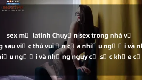 sex mỹ latinh Chuyện sex trong nhà vệ sinh: Sự thật đằng sau việc thú vui ẩn của nhiều người và những nguy cơ sức khỏe cần lưu ý
