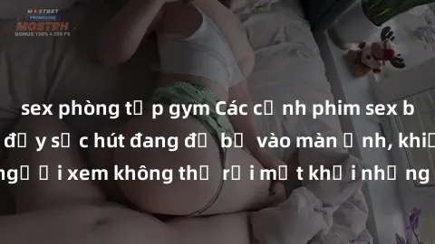 sex phòng tập gym Các cảnh phim sex bukkake hấp dẫn và đầy sức hút đang đổ bộ vào màn ảnh, khiến người xem không thể rời mắt khỏi những cảnh quay đầy kích thích.