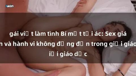 gái việt làm tình Bí mật tội ác: Sex giáo viên và hành vi không đứng đắn trong giới giáo dục