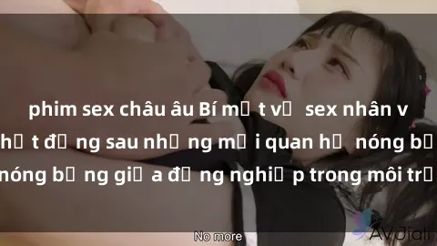 phim sex châu âu Bí mật về sex nhân viên văn phòng: Sự thật đằng sau những mối quan hệ nóng bỏng giữa đồng nghiệp trong môi trường làm việc.