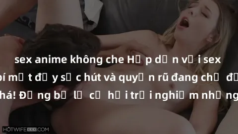 sex anime không che Hấp dẫn với sex Mỹ đen: Những bí mật đầy sức hút và quyến rũ đang chờ đợi bạn khám phá! Đừng bỏ lỡ cơ hội trải nghiệm những khoảnh khắc mãnh liệt và đam mê!