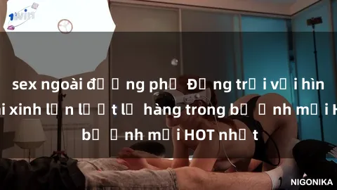 sex ngoài đường phố Động trời với hình ảnh gái xinh lần lượt lộ hàng trong bộ ảnh mới HOT nhất