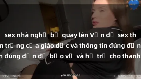 sex nhà nghỉ bị quay lén Vấn đề sex thiếu niên: Tầm quan trọng của giáo dục và thông tin đúng đắn để bảo vệ và hỗ trợ cho thanh thiếu niên