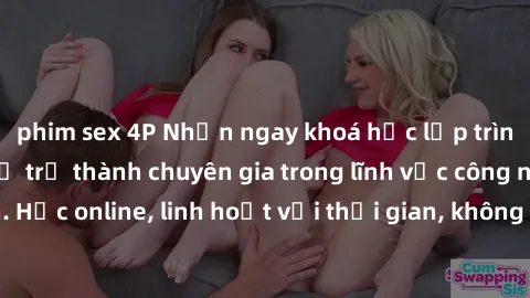 phim sex 4P Nhận ngay khoá học lập trình Java miễn phí để trở thành chuyên gia trong lĩnh vực công nghệ thông tin. Học online, linh hoạt với thời gian, không giới hạn địa điểm. Đăng ký ngay!