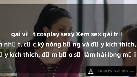 gái việt cosplay sexy Xem sex gái trẻ không che hấp dẫn nhất, cực kỳ nóng bỏng và đầy kích thích, đảm bảo sẽ làm hài lòng mọi người!