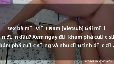 sex bà mẹ Việt Nam [Vietsub] Gái mại dâm châu Á hấp dẫn đến đâu? Xem ngay để khám phá cuộc sống và nhu cầu tình dục của họ!