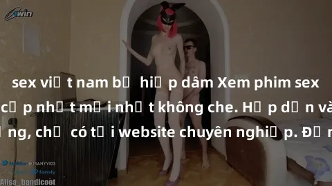 sex việt nam bị hiếp dâm Xem phim sex full HD đỉnh cao, cập nhật mới nhất không che. Hấp dẫn và nóng bỏng, chỉ có tại website chuyên nghiệp. Đảm bảo sẽ khiến bạn mãn nhãn!