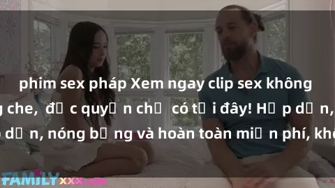 phim sex pháp Xem ngay clip sex không che cực hot, không che,  độc quyền chỉ có tại đây! Hấp dẫn, nóng bỏng và hoàn toàn miễn phí, không thể bỏ qua!