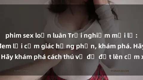 phim sex loạn luân Trải nghiệm mới lạ: Sex trong xe hơi đem lại cảm giác hưng phấn, khám phá. Hãy khám phá cách thú vị để đốt lên cảm xúc trong cuộc tình!