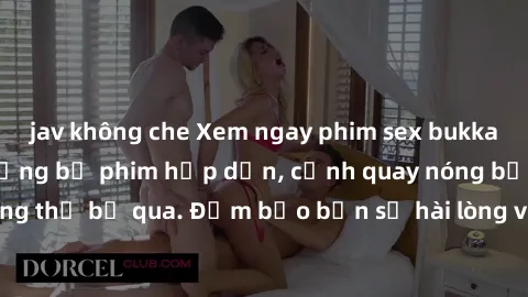 jav không che Xem ngay phim sex bukkake hàng đầu với những bộ phim hấp dẫn, cảnh quay nóng bỏng không thể bỏ qua. Đảm bảo bạn sẽ hài lòng với trải nghiệm mới lạ này!