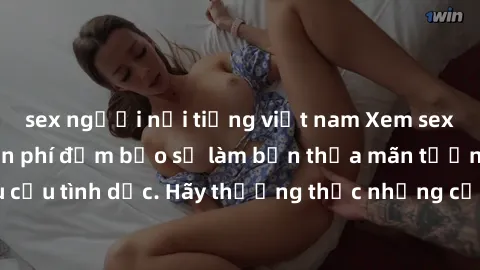sex người nổi tiếng việt nam Xem sex không che HD miễn phí đảm bảo sẽ làm bạn thỏa mãn tưởng tượng và nhu cầu tình dục. Hãy thưởng thức những cảnh quay hấp dẫn và mãnh liệt ngay bây giờ!