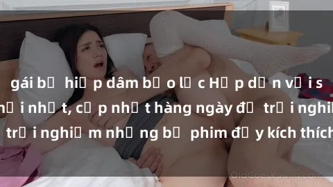 gái bị hiếp dâm bạo lực Hấp dẫn với sex hentai vietsub mới nhất, cập nhật hàng ngày để trải nghiệm những bộ phim đầy kích thích và hấp dẫn.